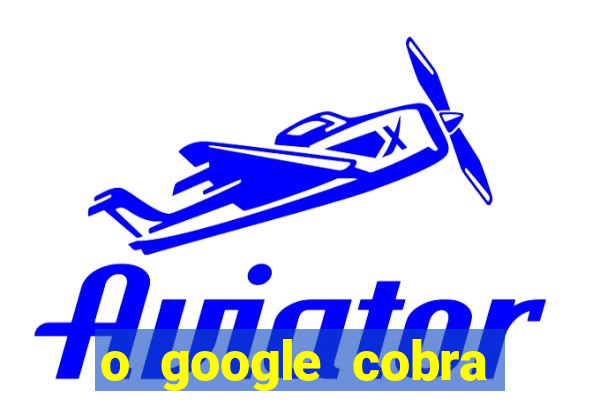 o google cobra taxa de saque de jogos